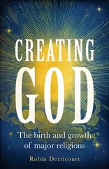 Creating God: The Birth and Growth of Major Religions цена и информация | Духовная литература | pigu.lt