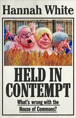 Held in Contempt: What'S Wrong with the House of Commons? цена и информация | Книги по социальным наукам | pigu.lt