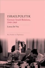 Israelpolitik: German-Israeli Relations, 1949-69 kaina ir informacija | Socialinių mokslų knygos | pigu.lt