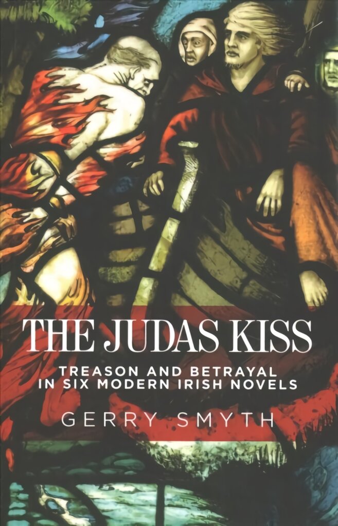 Judas Kiss: Treason and Betrayal in Six Modern Irish Novels цена и информация | Istorinės knygos | pigu.lt