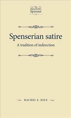 Spenserian Satire: A Tradition of Indirection цена и информация | Исторические книги | pigu.lt