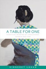 Table for One: A Critical Reading of Singlehood, Gender and Time цена и информация | Книги по социальным наукам | pigu.lt