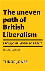 Uneven Path of British Liberalism: From Jo Grimond to Brexit, kaina ir informacija | Socialinių mokslų knygos | pigu.lt