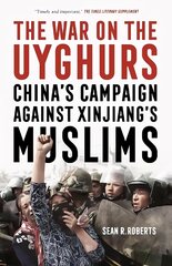 War on the Uyghurs: China's Campaign Against Xinjiang's Muslims цена и информация | Книги по социальным наукам | pigu.lt