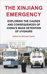 Xinjiang Emergency: Exploring the Causes and Consequences of China's Mass Detention of Uyghurs kaina ir informacija | Socialinių mokslų knygos | pigu.lt