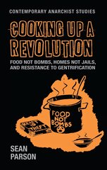 Cooking Up a Revolution: Food Not Bombs, Homes Not Jails, and Resistance to Gentrification kaina ir informacija | Socialinių mokslų knygos | pigu.lt