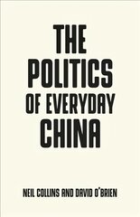 Politics of Everyday China kaina ir informacija | Socialinių mokslų knygos | pigu.lt