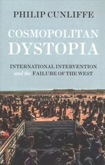 Cosmopolitan Dystopia: International Intervention and the Failure of the West kaina ir informacija | Socialinių mokslų knygos | pigu.lt
