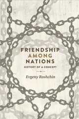 Friendship Among Nations: History of a Concept kaina ir informacija | Socialinių mokslų knygos | pigu.lt