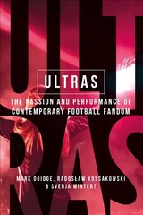 Ultras: The Passion and Performance of Contemporary Football Fandom цена и информация | Книги по социальным наукам | pigu.lt