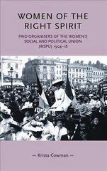 Women of the Right Spirit: Paid Organisers of the Women's Social and Political Union (Wspu), 1904-18 NEW IN PAPERBACK цена и информация | Книги по социальным наукам | pigu.lt