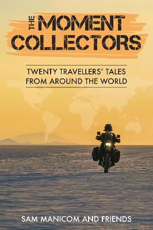 Moment Collectors: Twenty Travellers' Tales from Around the World цена и информация | Kelionių vadovai, aprašymai | pigu.lt