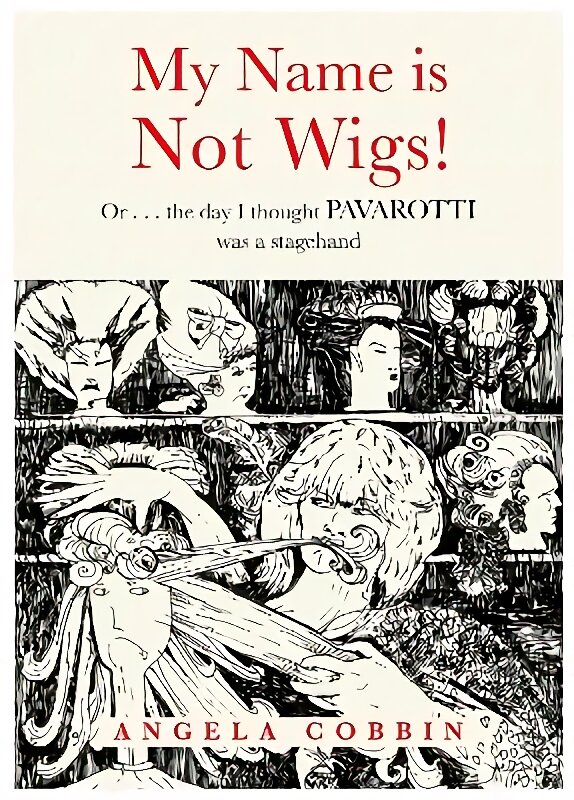 My Name is Not Wigs!: Or ... the day I thought Pavarotti was a stagehand kaina ir informacija | Biografijos, autobiografijos, memuarai | pigu.lt