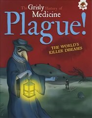 Plague!: Grisly History of Medicine цена и информация | Книги для подростков и молодежи | pigu.lt