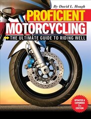 Proficient Motorcycling: The Ultimate Guide to Riding Well Second Edition kaina ir informacija | Lavinamosios knygos | pigu.lt