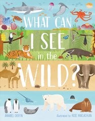 What Can I See in the Wild: Sharing Our Planet, Nature and Habitats kaina ir informacija | Knygos paaugliams ir jaunimui | pigu.lt
