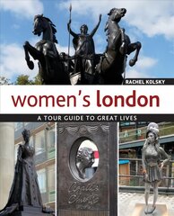 Women's London: A Tour Guide to Great Lives цена и информация | Путеводители, путешествия | pigu.lt