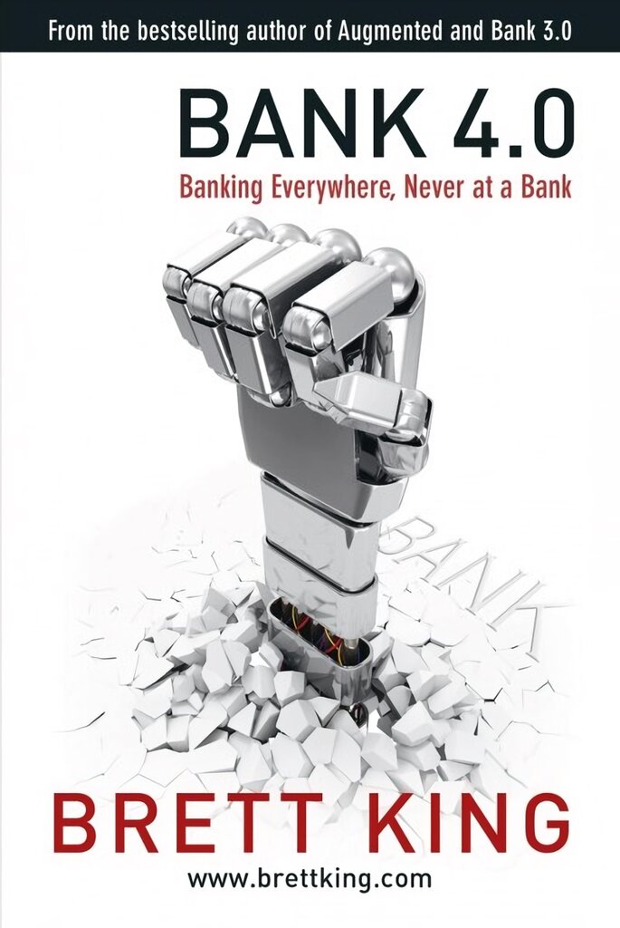 Bank 4.0: Banking everywhere, never at a bank kaina ir informacija | Ekonomikos knygos | pigu.lt