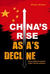 China's Rise, Asia's Decline: Asia's difficult outlook under China's shadow цена и информация | Книги по социальным наукам | pigu.lt