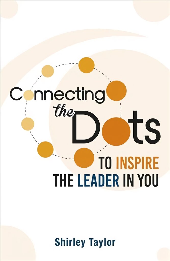 Connecting the Dots: To Inspire the Leader in You kaina ir informacija | Ekonomikos knygos | pigu.lt