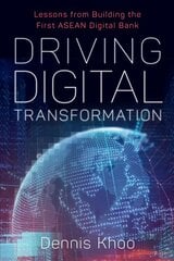 Driving Digital Transformation: Lessons from Building the First ASEAN Digital Bank цена и информация | Книги по экономике | pigu.lt