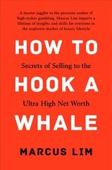 How to Hook a Whale: Secrets of Selling to the Ultra High Net Worth цена и информация | Книги по экономике | pigu.lt