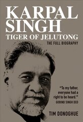 Karpal Singh: Tiger of Jelutong: The full biography 3rd edition kaina ir informacija | Biografijos, autobiografijos, memuarai | pigu.lt