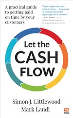 Let the Cash Flow: A practical guide to getting paid on time by your customers цена и информация | Книги по экономике | pigu.lt