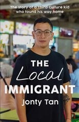 Local Immigrant: The story of a third culture kid who found his way home kaina ir informacija | Biografijos, autobiografijos, memuarai | pigu.lt