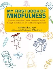 My First Book of Mindfulness: Enhance Your Child's Social Emotional Health Through Mindfulness, Art and   Home Experiments цена и информация | Книги для подростков и молодежи | pigu.lt