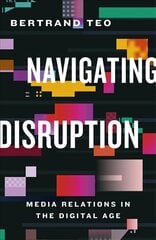 Navigating Disruption: Media Relations in the Digital Age цена и информация | Книги по экономике | pigu.lt