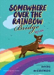 Somewhere Over the Rainbow Bridge: Coping with the Loss of Your Dog by Leia цена и информация | Книги для подростков и молодежи | pigu.lt