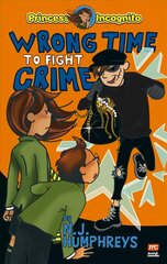 Princess Incognito:  Wrong Time to Fight Crime цена и информация | Книги для подростков  | pigu.lt