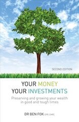 Your Money Your Investments: Preserving and growing your wealth in good and tough times kaina ir informacija | Saviugdos knygos | pigu.lt