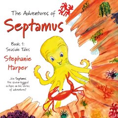 Adventures of Septamus: Book 1: Seaside Tales цена и информация | Книги для подростков  | pigu.lt