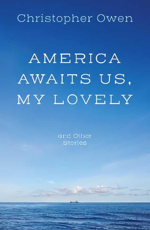 America Awaits Us, My Lovely, and Other Stories kaina ir informacija | Apsakymai, novelės | pigu.lt