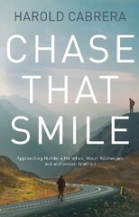 Chase That Smile: Approaching Midlife: a Marathon, Mount Kilimanjaro and an Ironman Triathlon kaina ir informacija | Biografijos, autobiografijos, memuarai | pigu.lt