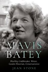 Mavis Batey: Bletchley Codebreaker - Garden Historian - Conservationist - Writer kaina ir informacija | Biografijos, autobiografijos, memuarai | pigu.lt