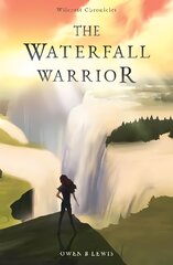 Wilcroft Chronicles: The Waterfall Warrior kaina ir informacija | Fantastinės, mistinės knygos | pigu.lt