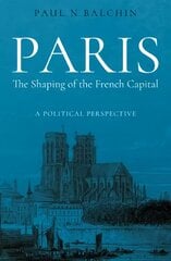 Paris. The Shaping of the French Capital: A Political Perspective kaina ir informacija | Knygos apie architektūrą | pigu.lt