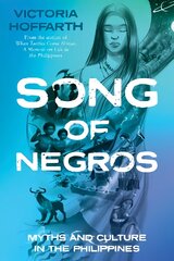 Song of Negros: Myths and Culture in the Philippines цена и информация | Книги по социальным наукам | pigu.lt
