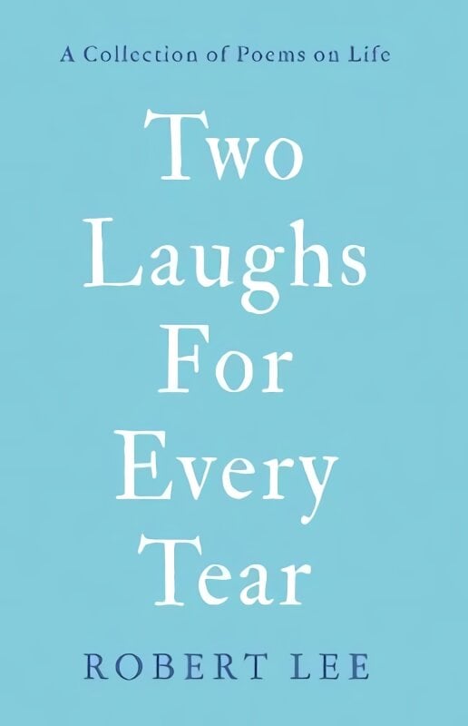 Two Laughs For Every Tear: A Collection of Poems on Life kaina ir informacija | Poezija | pigu.lt