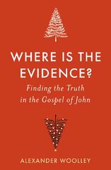 Where is the Evidence - Finding the Truth in the Gospel of John цена и информация | Духовная литература | pigu.lt