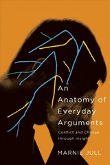 Anatomy of Everyday Arguments: Conflict and Change through Insight цена и информация | Энциклопедии, справочники | pigu.lt