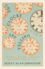 Clocks Are Telling Lies: Science, Society, and the Construction of Time цена и информация | Книги по экономике | pigu.lt