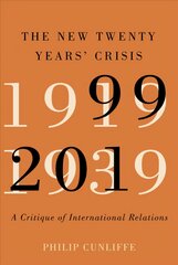 New Twenty Years' Crisis: A Critique of International Relations, 1999-2019 kaina ir informacija | Socialinių mokslų knygos | pigu.lt