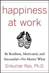 Happiness at Work: Be Resilient, Motivated, and Successful - No Matter What: Be Resilient, Motivated, and Successful - No Matter What kaina ir informacija | Saviugdos knygos | pigu.lt