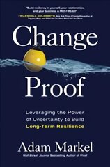 Change Proof: Leveraging the Power of Uncertainty to Build Long-term Resilience цена и информация | Самоучители | pigu.lt