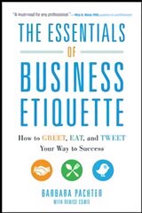 Essentials of Business Etiquette: How to Greet, Eat, and Tweet Your Way to   Success: How to Greet, Eat, and Tweet Your Way to Success цена и информация | Книги по экономике | pigu.lt