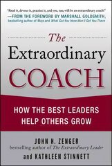 Extraordinary Coach: How the Best Leaders Help Others Grow: How the Best Leaders Help Others Grow цена и информация | Книги по экономике | pigu.lt